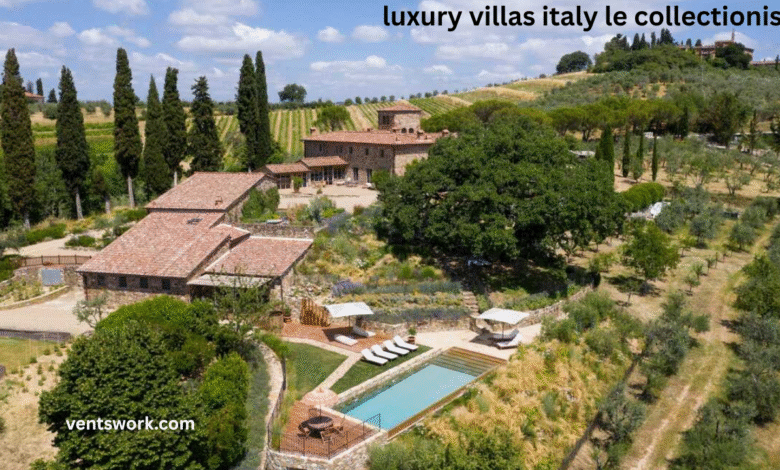 luxury villas italy le collectionist